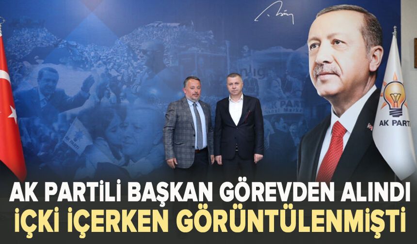 AK Partili başkan görevden alındı
