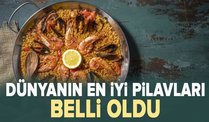 Dünyanın en iyi pilavları belli oldu: İşte Türkiye’den yer alan lezzetler…