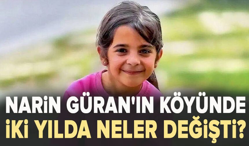 Narin Güran'ın köyünde iki yılda neler değişti? Öldürüleli iki yıl oldu: