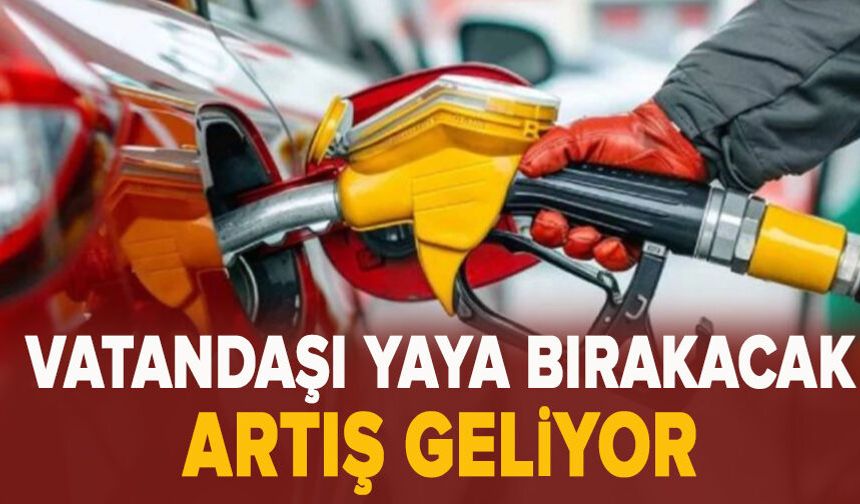Benzine dev zam geliyor