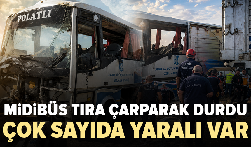 Midibüs ile kamyon çarpıştı: 2 ölü, 25 yaralı
