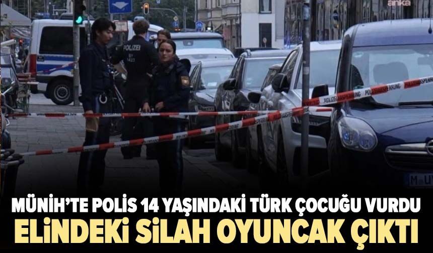 Münih’te polis 14 yaşındaki Türk çocuğu vurdu! Elindeki silah oyuncak çıktı