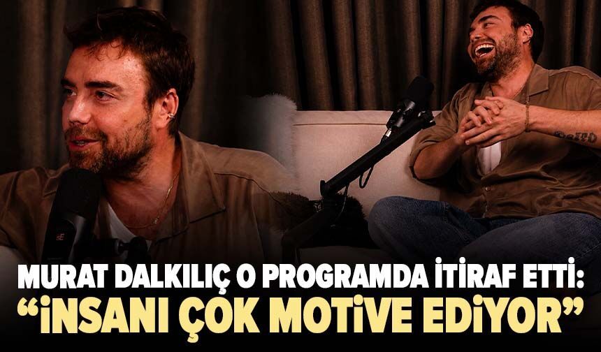 Murat Dalkılıç o programda itiraf etti: “Hâlâ böyle söylemeleri beni heyecanlandırıyor”