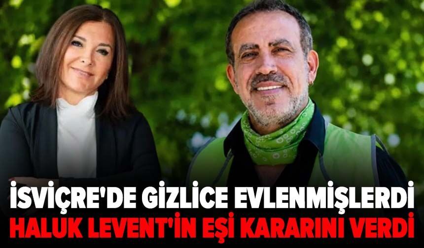 İsviçre'de gizlice evlenmişlerdi! Cezaevindeki Haluk Levent'in eşi kararını verdi