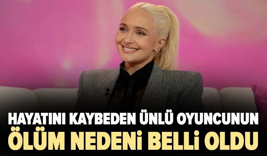 36 yaşında hayatını kaybeden ünlü oyuncu Hayden Panettiere'nin ölüm nedeni belli oldu