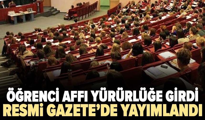 Öğrenci affı yürürlüğe girdi!