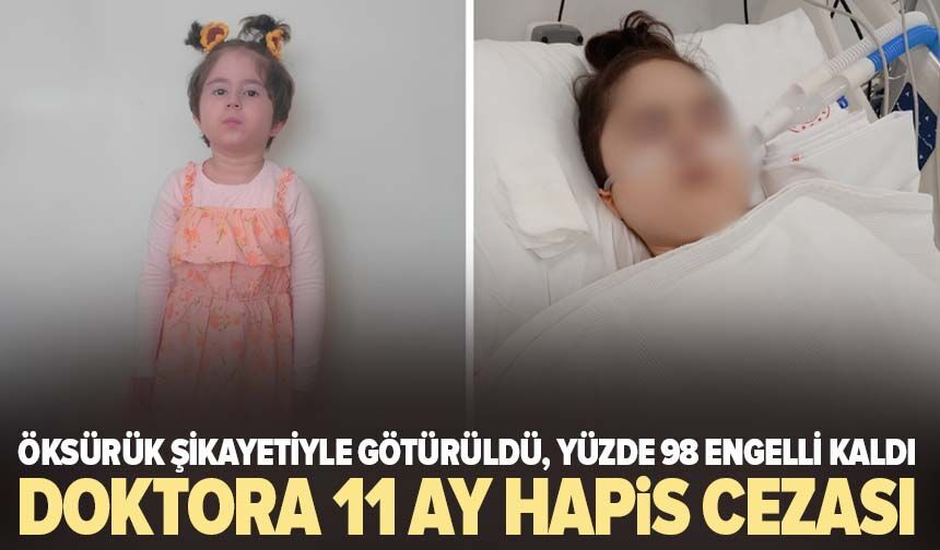 Öksürük şikayetiyle götürüldü, yüzde 98 engelli kaldı: Kusurlu bulunan doktora 11 ay hapis cezası!