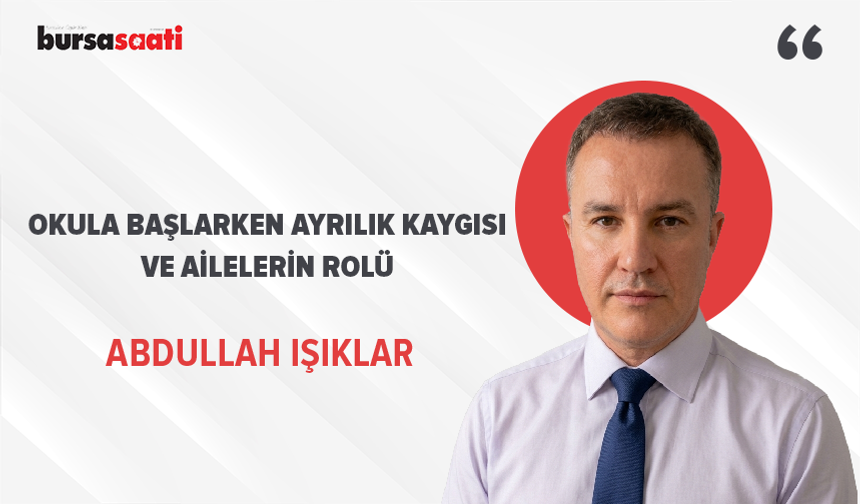 Okula başlarken ayrılık kaygısı ve ailelerin rolü