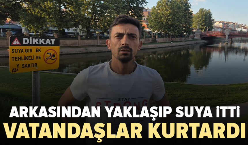 Porsuk Çayı kenarında telefonla konuşuyordu: Arkasından itip suya attı