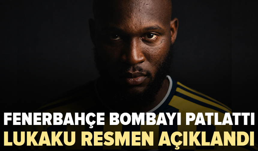 Fenerbahçe Romelu Lukaku transferini resmen açıkladı