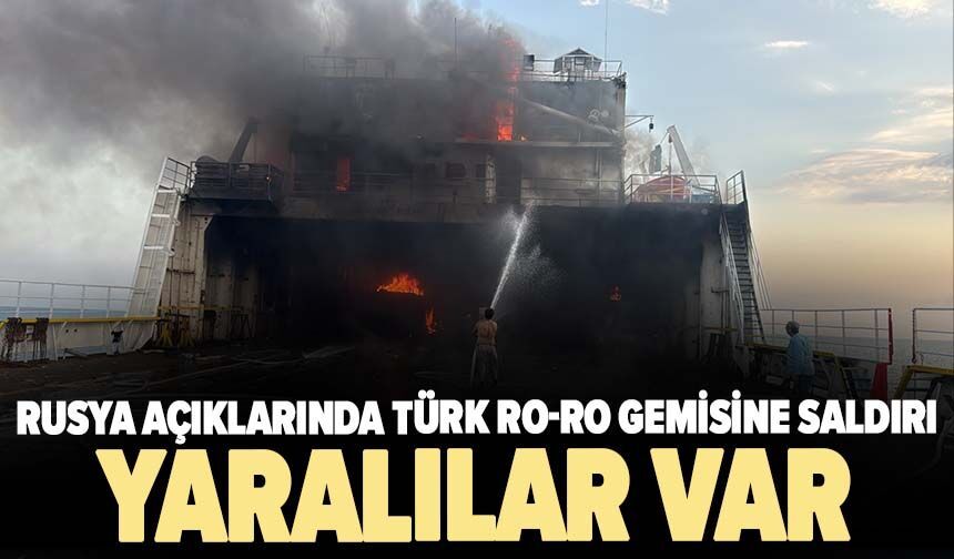 Rusya açıklarında Türk Ro-ro gemisine saldırı: Yaralılar var