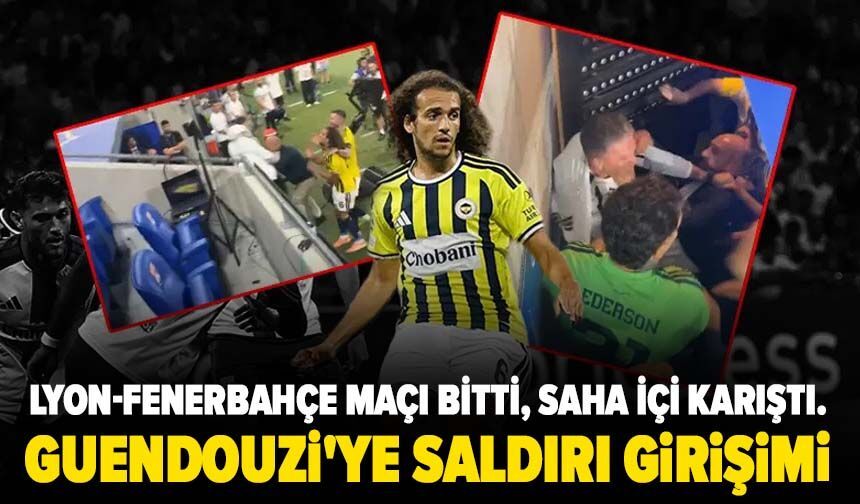 Lyon-Fenerbahçe maçı bitti, saha içi karıştı. Guendouzi'ye saldırı girişimi