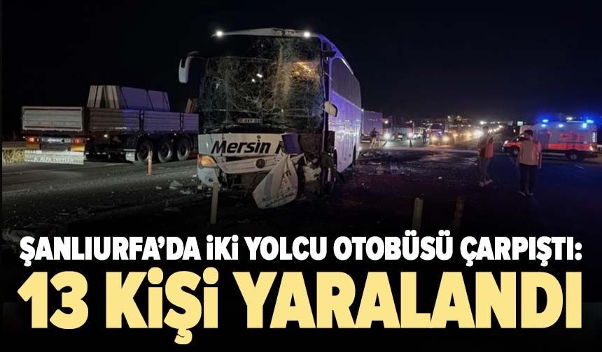 Şanlıurfa’da iki yolcu otobüsü çarpıştı: 13 kişi yaralandı