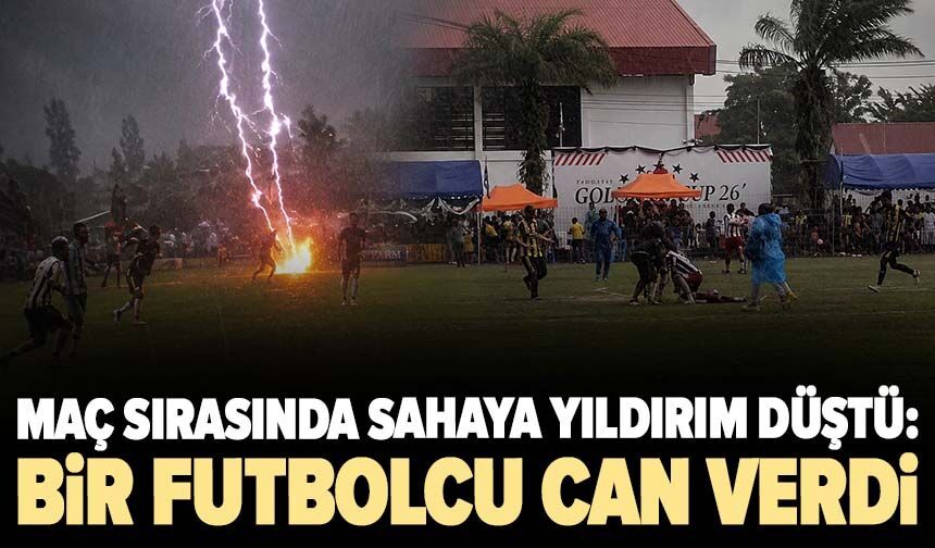 Tayland'da maç sırasında sahaya yıldırım düştü: Bir futbolcu can verdi