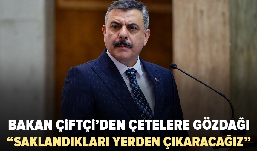 Bakan Çiftçi’den organize suç örgütlerine sert mesaj