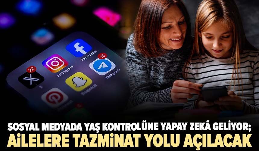 Sosyal medyada yaş kontrolüne yapay zekâ geliyor; ailelere tazminat yolu açılacak