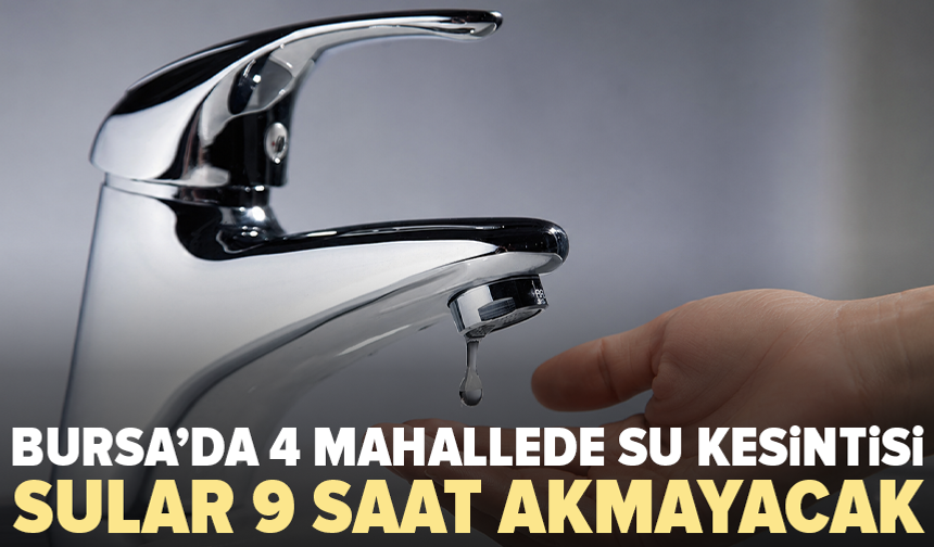 Bursa’da salı günü su kesintisi: İşte etkilenecek mahalleler