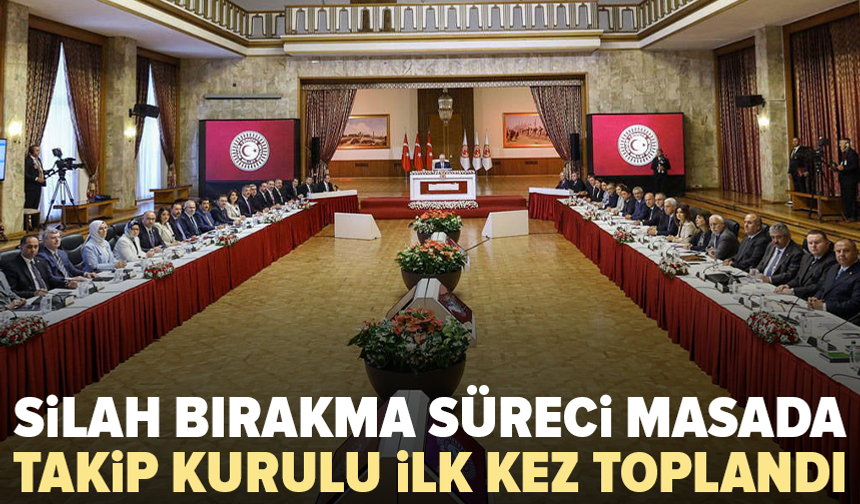 "İzleme Kurulu" toplantısı başladı