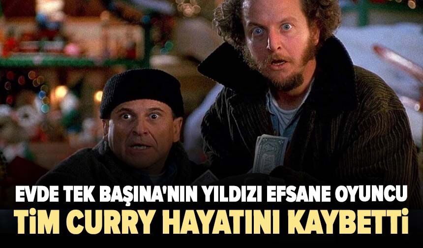 Evde Tek Başına'nın yıldızı efsane oyuncu Tim Curry hayatını kaybetti