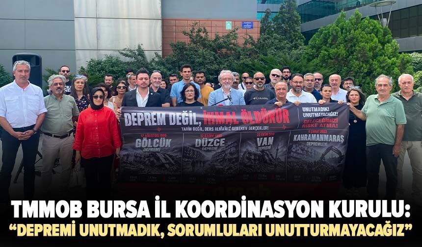 TMMOB Bursa İKK: Depremi unutmadık, sorumluları unutturmayacağız