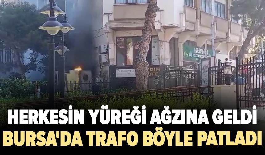 Bursa’da trafo paniği! Peş peşe patlamalar korkuttu