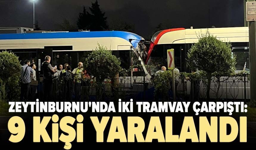 Zeytinburnu'nda iki tramvay çarpıştı: 9 kişi yaralandı