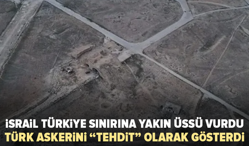 İsrail’den Türkiye’ye Suriye üzerinden açık mesaj: Türk askerini “tehdit” olarak gösterdi