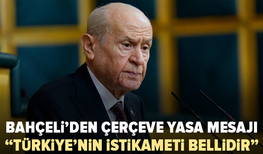 Bahçeli’den Çerçeve Yasa sonrası ilk açıklama: “Kaybedecek vaktimiz yoktur”