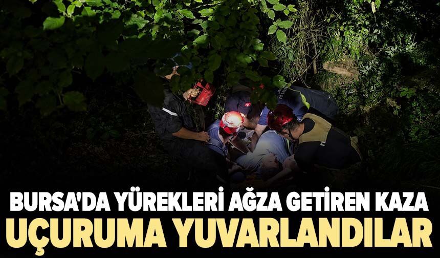 Bursa'da yürekleri ağza getiren kaza: Uçuruma yuvarlandılar
