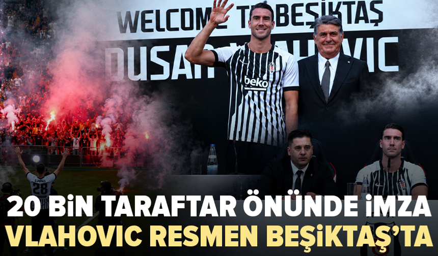 Vlahovic Beşiktaş’a imzayı 20 bin taraftarın önünde attı