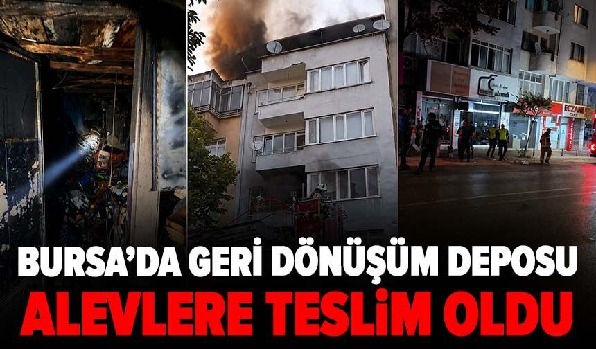 Bursa’da apartmanda yangın paniği! Geri dönüşüm deposu alevlere teslim oldu