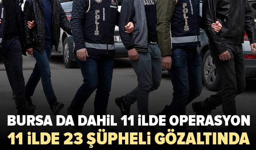 Bursa dahil 11 ilde 14 milyonluk dolandırıcılık operasyonu