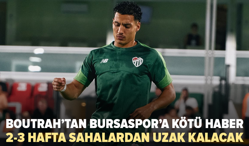 Bursaspor’da Amine Boutrah şoku: 2-3 hafta sahalardan uzak kalacak