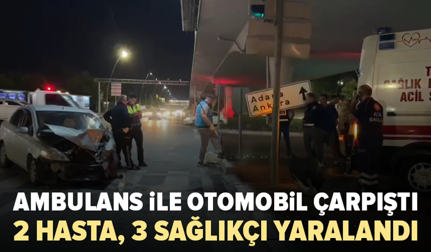 Hasta taşıyan ambulans otomobille çarpıştı: 6 kişi yaralandı