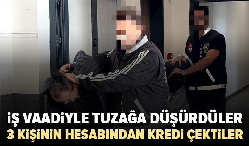 İş görüşmesi bahanesiyle çağırıp kredi çektirdiler