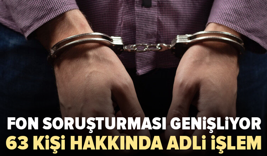 Fon soruşturmasında son tablo: 4 tutuklu, 44 gözaltı