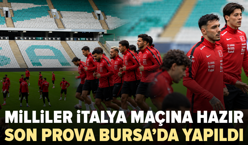 A Milli Takım, İtalya maçı öncesi Bursa’da son provasını yaptı