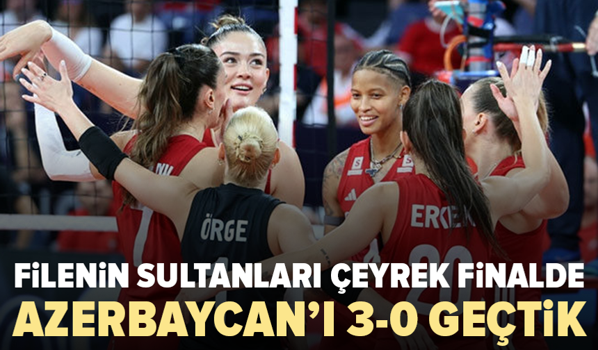 Filenin Sultanları Azerbaycan’ı geçti: Çeyrek finale yükseldi