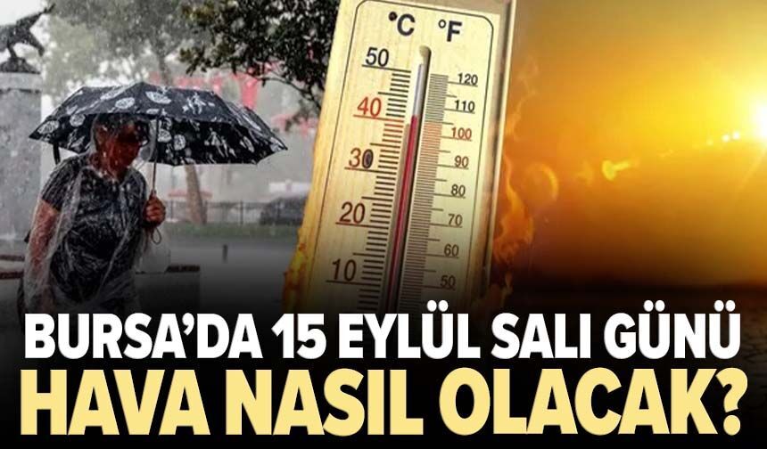 Bursa’da 15 Eylül Salı günü hava nasıl olacak?