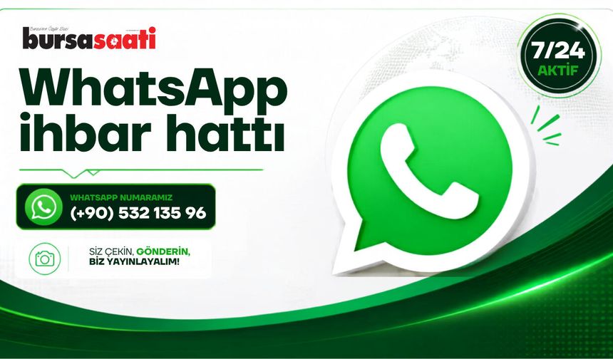 Bursa Saati WhatsApp ihbar hattımıza ulaşın...