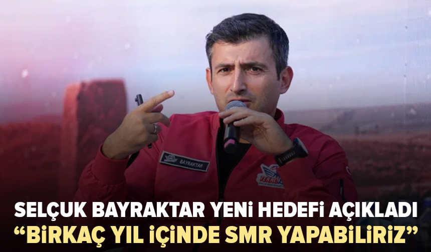 Selçuk Bayraktar yeni hedefi açıkladı: “Birkaç yıl içinde SMR yapabiliriz”