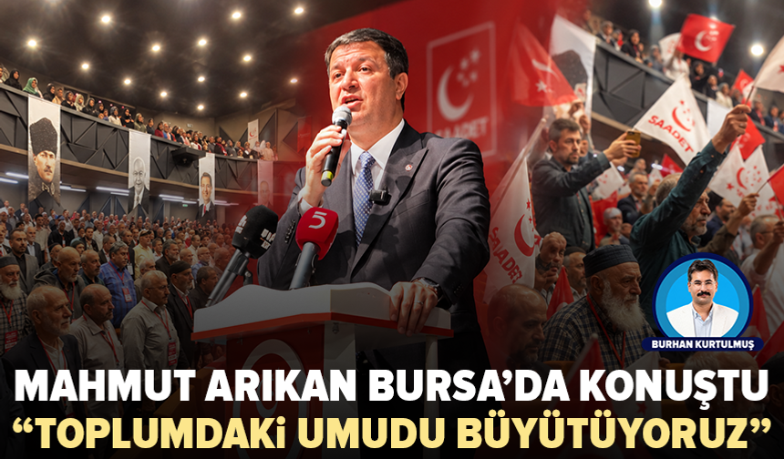 Bursa’da Saadet coşkusu: Mahmut Arıkan Yıldırım Kongresi’nde konuştu