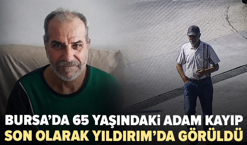 Bursa’da demans hastası Nuri Karagöz’den haber alınamıyor
