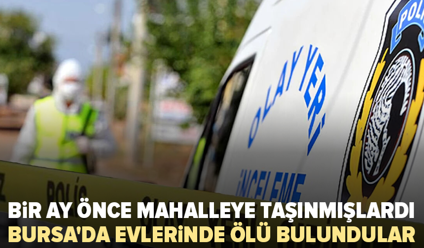 Bursa’da kendilerinden haber alınamayan yaşlı çift evde ölü bulundu