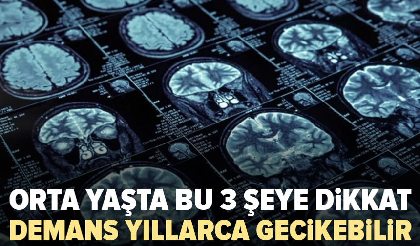 Demansı 13 yıl geciktirebilir: İşte o 3 alışkanlık