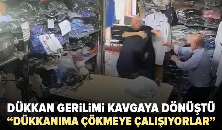 Komşu esnaflar birbirine girdi: “Dükkanıma çökmeye çalışıyorlar”