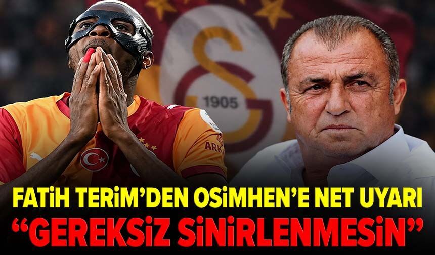 Fatih Terim’den Osimhen’e net uyarı: ‘Gereksiz sinirlenmesin’