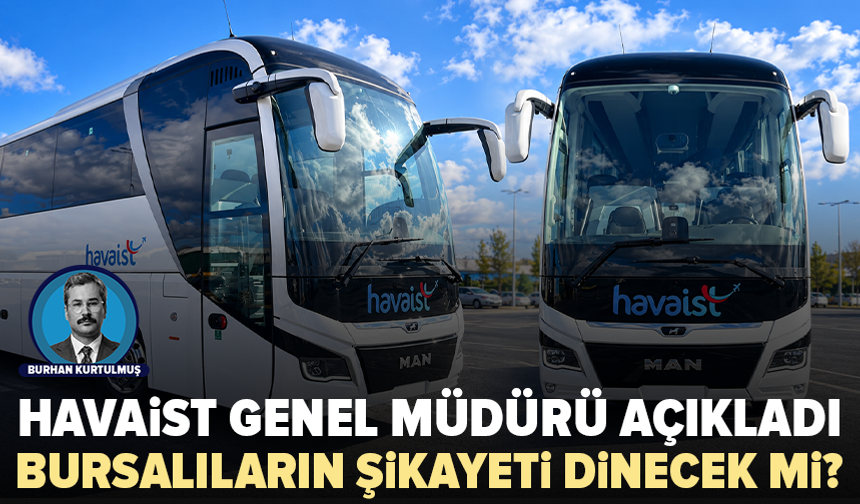 HAVAİST genel müdürü açıkladı: Bursalıların şikâyeti işe yaradı mı?