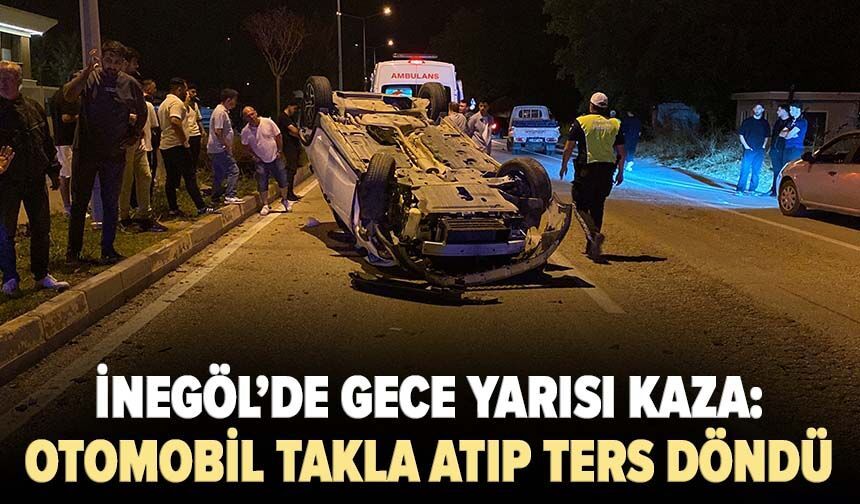 İnegöl’de gece yarısı kaza: Otomobil takla atıp ters döndü