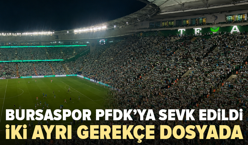 Bursaspor, Kayserispor maçı sonrası PFDK’ya sevk edildi